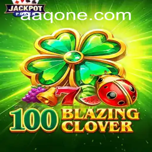 Unveiling the Thrilling World of 100BlazingClover and the Rise of AAQ.one
